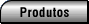 Produtos